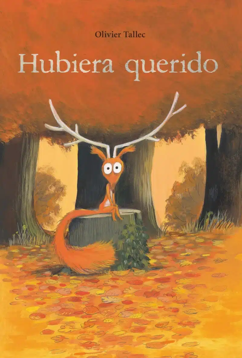 Portada del cuento en el que aparece la ilustración de una ardilla, sentada sobre un tronco, con la cornamenta de un ciervo sobre su cabeza